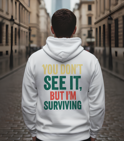 "You don’t see it, but I’m surviving" Hoodie