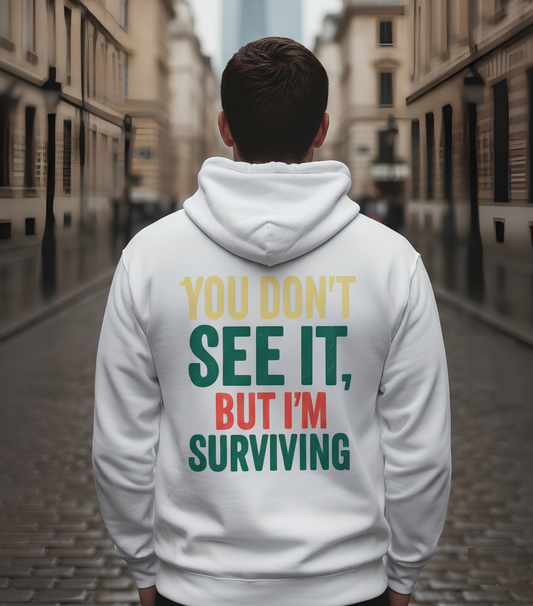 "You don’t see it, but I’m surviving" Hoodie