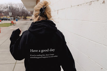 The Original "Have A Good Day" Hoodie